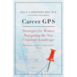 Career GPS: Strategies for Women Navigating the New Corporate Landscape - Paperback