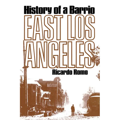 East Los Angeles: History of a Barrio - Paperback