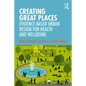 Creating Great Places: Evidence-Based Urban Design for Health and Wellbeing - Paperback