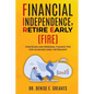 Financial Independence, Retire Early (FIRE): Strategies and Personal Finance Tips For Achieving Early Retirement - Paperback