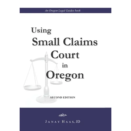 Using Small Claims Court in Oregon, Second Edition: An Oregon Legal Guides Book - Paperback
