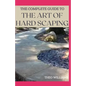 The Complete Guide to the Art of Hard Scaping: A Straight-forward Guide To Landscaping Using Stones And Concrete Mix - Paperback