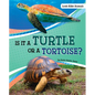 Is It a Turtle or a Tortoise? - Hardcover