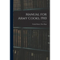 Manual for Army Cooks, 1910 - Paperback