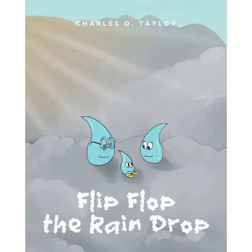 Flip Flop the Rain Drop: Book 1: The Water Cycle - Paperback