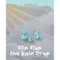 Flip Flop the Rain Drop: Book 1: The Water Cycle - Paperback