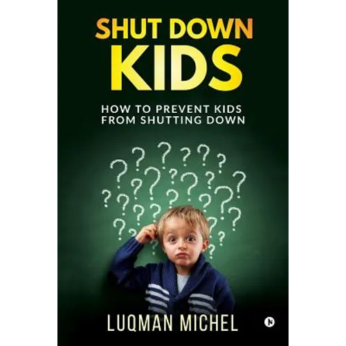 Shut Down Kids: How to prevent kids from shutting down - Paperback