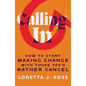 Calling in: How to Start Making Change with Those You'd Rather Cancel - Hardcover