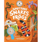 Backpack Explorer: Spotting Snakes and Frogs, and Other Reptiles and Amphibians: What Will You Find? - Hardcover