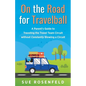 On the Road for Travelball: A Parent's Guide to Traveling the Travel Team Circuit without Constantly Blowing a Circuit - Paperback