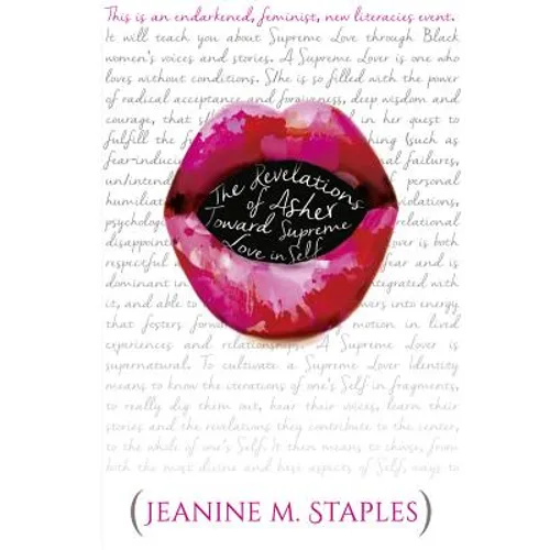 The Revelations of Asher: Toward Supreme Love in Self - (This Is an Endarkened, Feminist, New Literacies Event) - Paperback