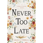 Never too Late - Paperback