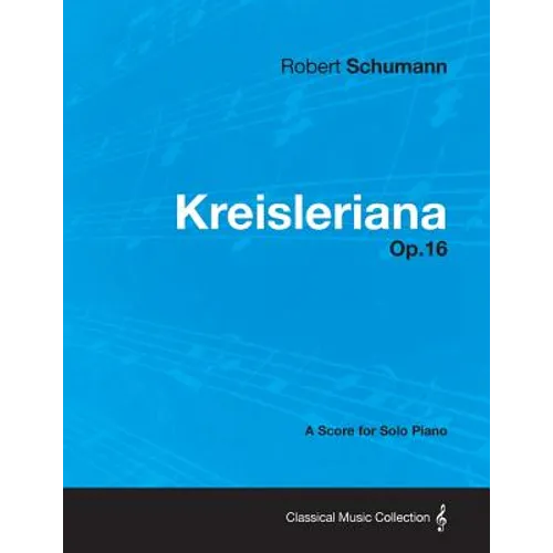 Kreisleriana - A Score for Solo Piano Op.16 - Paperback