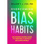 Overcoming Bias Habits: An Evidence-Based Guide to Creating a Joyfully Inclusive World - Paperback