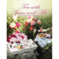 Tea with Jesus and Me: Stories of God's Faithfulness - Hardcover