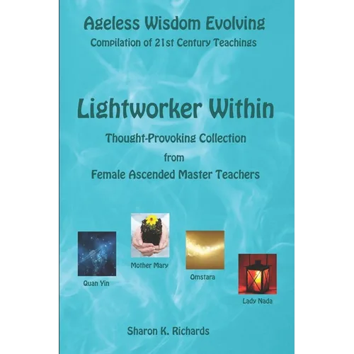 Lightworker Within: Thought-provoking Collection from Female Ascended Master Teachers - Paperback