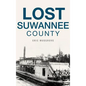 Lost Suwannee County - Hardcover
