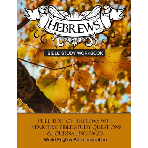 Hebrews Inductive Bible Study Workbook: Full text of Hebrews with inductive bible study questions - Paperback