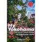 My Yokohama: Local Travel Guide to Yokohama, Japan - Paperback