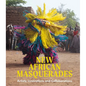 New African Masquerades: Artistic Innovations and Collaborations - Hardcover