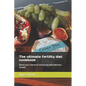 The ultimate fertility diet cookbook: Boost your chance of conceiving with delicious recipes - Paperback