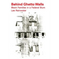 Behind Ghetto Walls: Black Families in a Federal Slum - Paperback