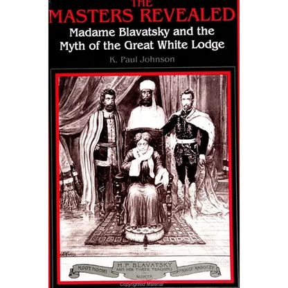 The Masters Revealed: Madame Blavatsky and the Myth of the Great White Lodge - Paperback