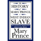 The History of Mary Prince, a West Indian Slave (an African American Heritage Book) - Paperback