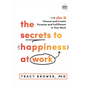 The Secrets to Happiness at Work: How to Choose and Create Purpose and Fulfillment in Your Work - Hardcover