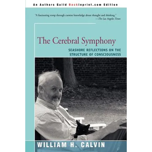 The Cerebral Symphony: Seashore Reflections on the Structure of Consciousness - Paperback