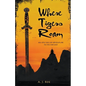 Where Tigers Roam: An Epic Tale of Adventure in the Far East - Paperback