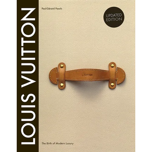 Louis Vuitton: The Birth of Modern Luxury Updated Edition: The Birth of Modern Luxury Updated Edition - Hardcover