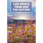 Life Prints from God for Caitydid: Twenty-One True Life Stories of Courage, Family, and Nature! - Paperback