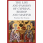 The Life and Passion of Cyprian: Bishop and Martyr - Paperback