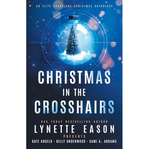 Christmas in the Crosshairs: An Elite Guardians Christmas Anthology - Paperback