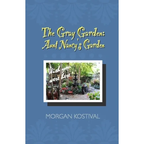The Gray Garden: Aunt Nancy's Garden - Paperback