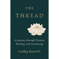 The Thread: A Journey through Trauma, Healing, and Awakening - Paperback