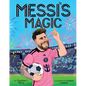 Messi's Magic: How Lionel Messi Became the G.O.A.T. - Hardcover