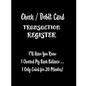 Check / Debit Card Transaction Register: I'll Have You Know I Checked My Bank Balance ... I Only Cried for 20 Minutes!: Checkbook Register Checking Ac - Paperback