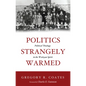 Politics Strangely Warmed: Political Theology in the Wesleyan Spirit - Paperback