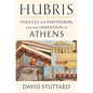 Hubris: Pericles, the Parthenon, and the Invention of Athens - Hardcover