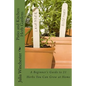 Patio and Kitchen Herb Gardens: A Beginner's Guide to 21 Herbs You Can Grow at Home - Paperback