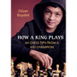 How a King Plays: 64 Chess Tips from a Kid Champion - Hardcover