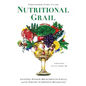 Nutritional Grail: Ancestral Wisdom, Breakthrough Science, and the Dawning Nutritional Renaissance - Paperback