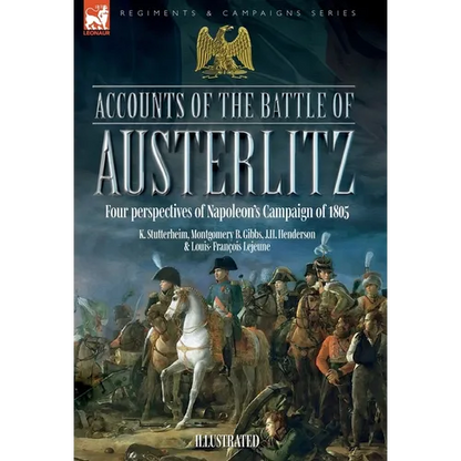 Accounts of the Battle of Austerlitz: An account of Napoleon's most accomplished victory by an Austrian officer - Hardcover