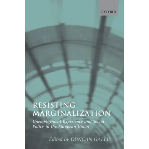 Resisting Marginalization: Unemployment Experience and Social Policy in the European Union - Paperback