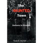 The Haunted Town: Demons In Elmdale - Paperback