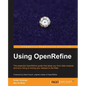Using OpenRefine: With this book on OpenRefine, managing and cleaning your large datasets suddenly got a lot easier! With a cookbook approach and free - Paperback