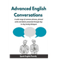 Advanced English Conversations (Speak English Fluently): A wide range of common phrases, phrasal verbs, expressions and idioms presented through day-t - Paperback