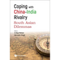 Coping with China-India Rivalry: South Asian Dilemmas - Hardcover